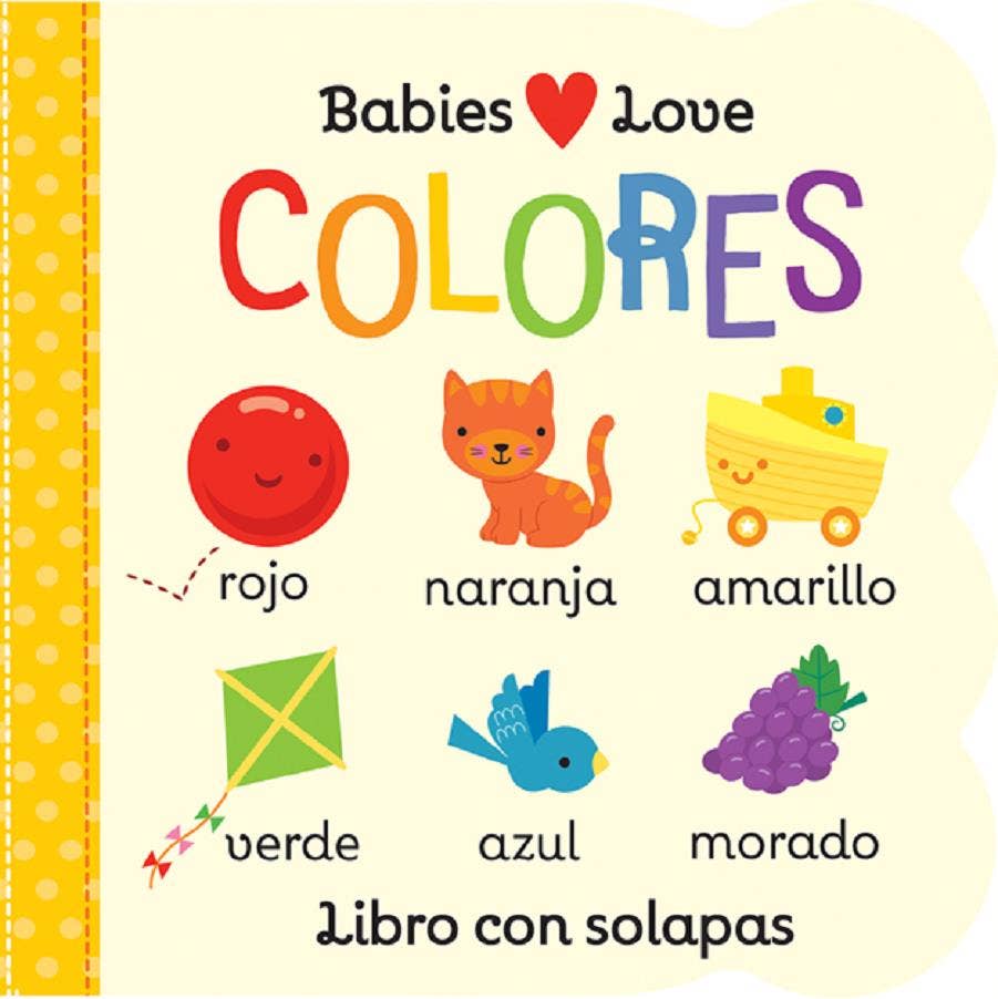 Babies Love Colores (Spanish Edition) Lift-a-Flap Board Book